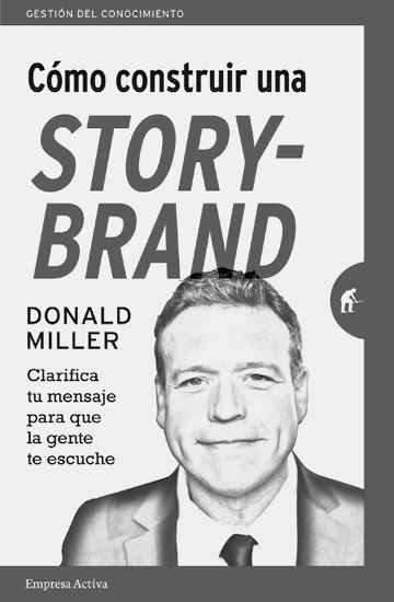 Cómo construir una Story-Brand, Donald Miller